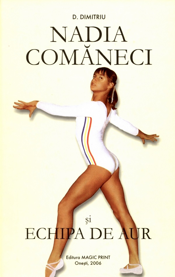 Cartea Nadia Comăneci și echipa de aur  de D. Dimitriu