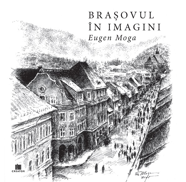 Cartea Brașovul în imagini  de Eugen Moga