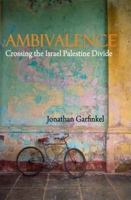 Ambivalence: Crossing the Israel Palestine Divide | 