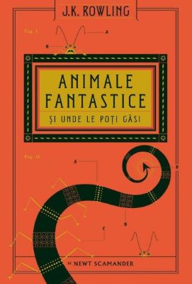 Animale fantastice si unde le poti gasi | Cărți Fantasy pentru Copii - Literatură pentru Copii