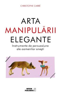 Arta manipularii elegante | Cărți despre manipulare de citit dacă nu vrei să fii manipulat