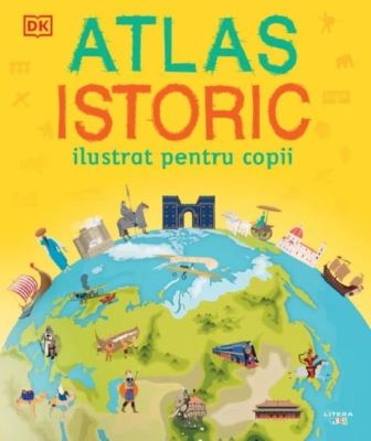 Atlas istoric ilustrat pentru copii | carti de istorie pentru copii
