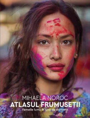 Atlasul frumusetii. Femeile lumii in 500 de portrete | Cărți despre femei - cele mai bune cărți cu și despre sexul frumos