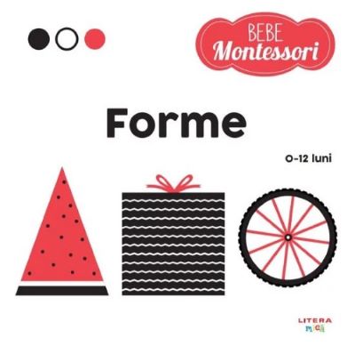 Bebe Montessori. Forme (0-12 luni) | Cărți pentru Bebeluși