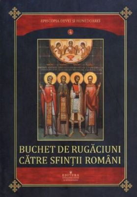 Buchet de rugaciuni catre sfintii romani  | Cărți de Rugăciuni