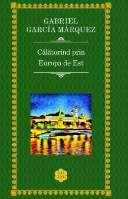 Calatorind prin Europa de est | Cărți de Publicistică