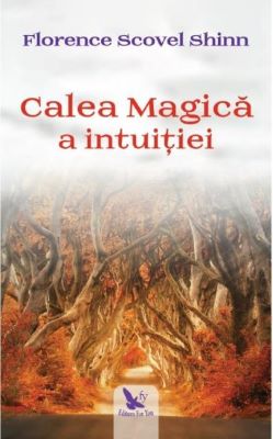 Calea magica a intuitiei | Cărți de spiritualitate - cele mai bune cărți spirituale