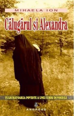 Calugarul si Alexandra | Cărți Ortodoxe - Cărți despre Ortodoxie