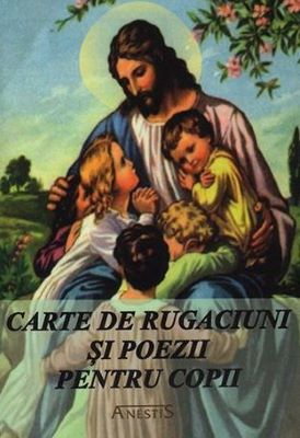 Carte de rugaciuni si poezii pentru copii | Cărți de Rugăciuni
