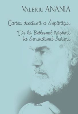 Cartea deschisa a Imparatiei. De la Betleemul nasterii la Ierusalimul Invierii | Cărți Creștine și despre Creștinism