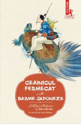 Ceainicul fermecat si alte basme japoneze | Cărți Fantasy pentru Copii - Literatură pentru Copii