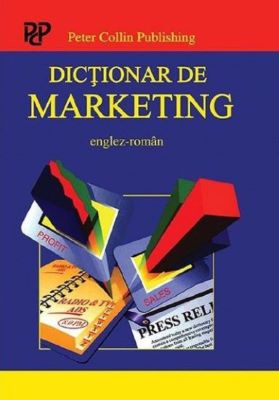 Dictionar de marketing englez-roman - A. Ivanovic, P.H. Collin | Cărți de Marketing