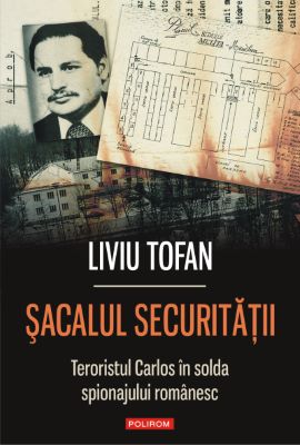 Sacalul Securitatii. Teroristul Carlos in slujba regimului Ceausescu | carti despre ceausescu