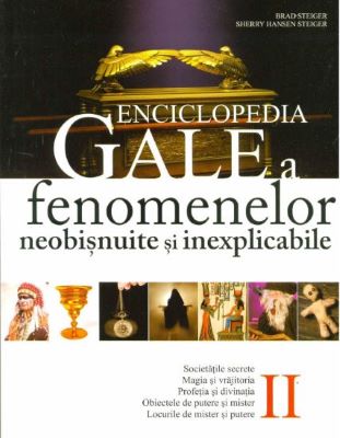 Enciclopedia Gale a fenomenelor neobisnuite si inexplicabile Vol. 2 - Brad Steiger | Enciclopedii pentru toate vârstele