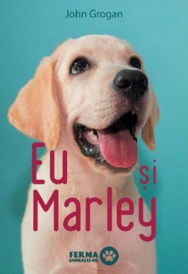 Eu si Marley | Cărți despre câini - cele mai frumoase cărți pentru iubitorii de câini