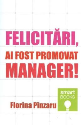 Felicitari,  ai fost promovat manager! | Cărți de Management
