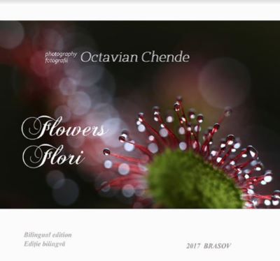 Flowers. Flori- Octavian Chende | Cărți Foto