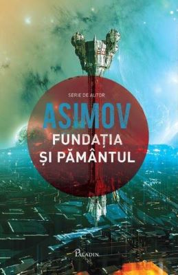 Fundatia si Pamantul | Cărți Science Fiction