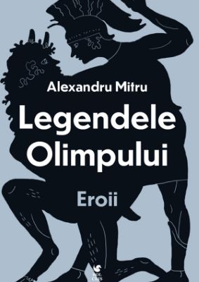 Legendele Olimpului Vol.2: Eroii | Cărți de Povești