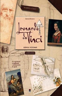 Leonardo da Vinci, geniul vizionar | Enciclopedii pentru toate vârstele