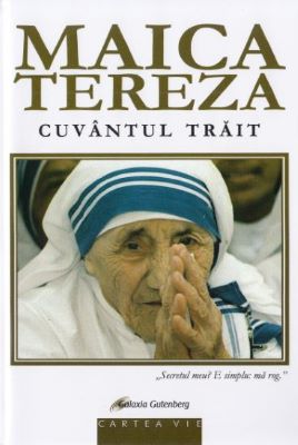 Maica Tereza, cuvantul trait | Cărți Creștine și despre Creștinism