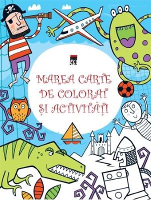 Marea carte de colorat si activitati | Cărți de Colorat pentru Copii