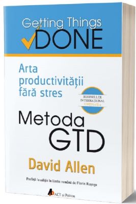 Metoda GTD. Arta productivitatii fara stres | Cărți de Afaceri și Antreprenoriat
