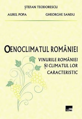 Oenoclimatul Romaniei. Vinurile Romaniei si climatul lor caracteristic | Cărți despre vinuri - cele mai bune cărți pentru iubitorii vinurilor