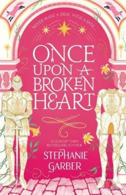 Once Upon A Broken Heart. Once Upon A Broken Heart #1 | Cele mai vândute cărți din 2022