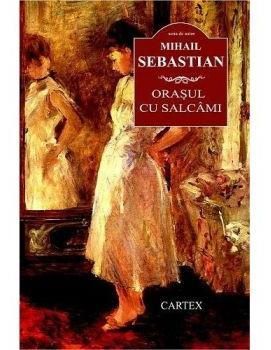 Orasul cu salcami ed. 2016 | Cărți din Literatura Clasică