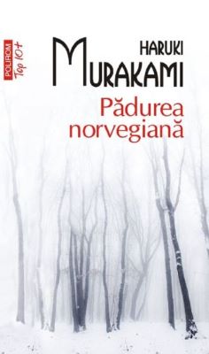 Padurea norvegiana | Cele mai bune cărți scrise vreodată - Top cărți de citit într-o viață