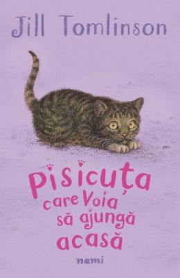Pisicuta care voia sa ajunga acasa | Cărți despre animale - cele mai frumoase cărți pentru iubitorii de animale