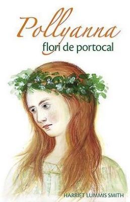 Pollyanna, flori de portocal | Cărți Ortodoxe - Cărți despre Ortodoxie