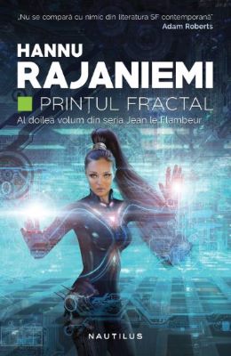 Printul fractal. Seria Jean le Flambeur Vol.2 | Cărți Science Fiction