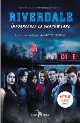 Riverdale. Intoarcerea la Shadow Lake | Cărți pentru Adolescenți