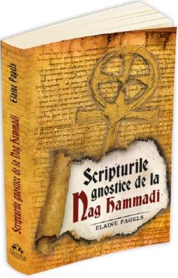Scripturile gnostice de la Nag Hammadi - Elaine Pagels | Cărți Creștine și despre Creștinism