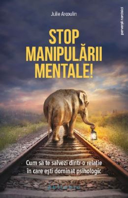 Stop manipularii mentale | Cărți despre manipulare de citit dacă nu vrei să fii manipulat