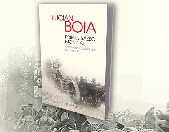 Recenzie Primul Război Mondial-Controverse, paradoxuri și reinterpretări de Lucian Boia