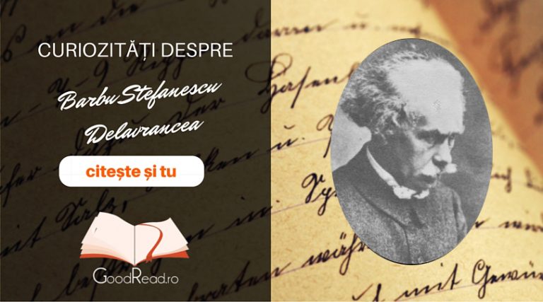 Curiozităţi despre Barbu Ştefănescu Delavrancea