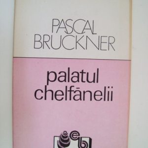 pascal-bruckner-palatul-chelfanelii-8448986
