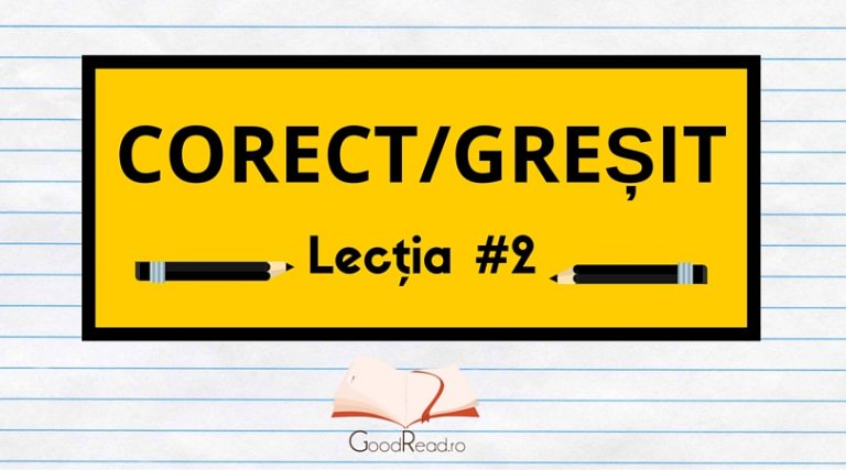 Lecţia #2 Greşeli frecvente ale limbii române