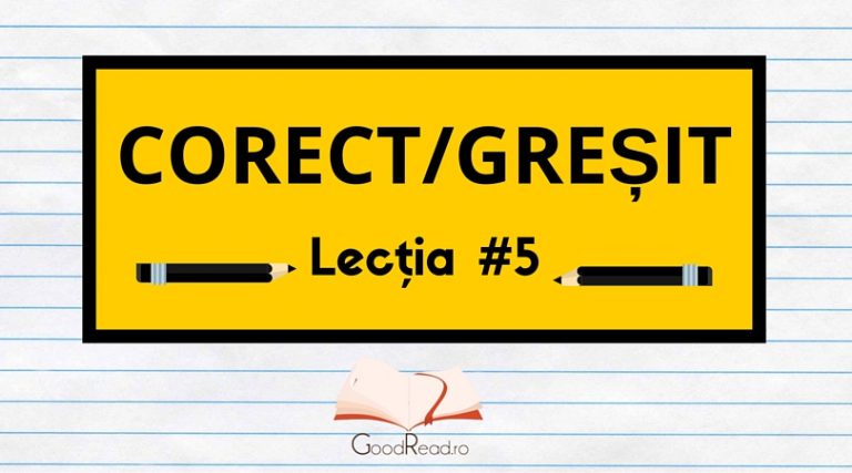 Lecția #5 Greșeli frecvente ale limbii române
