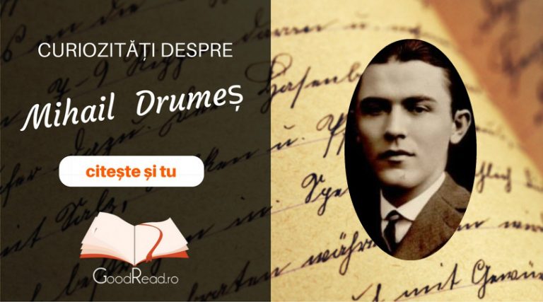Curiozităţi despre Mihail Drumeş