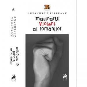 imaginarul-violent-al-romanilor-ruxandra-cesereanu