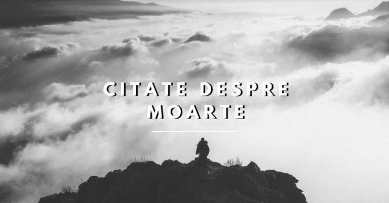 250 Citate despre Moarte care te vor face să apreciezi viața mai mult