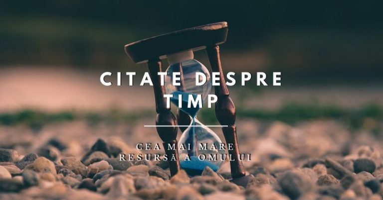 264 citate despre timp: viață, clipe, amintiri și răbdare