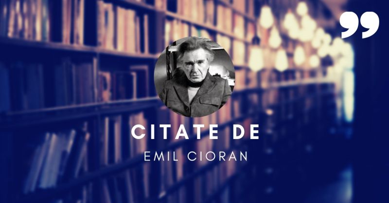 310 Citate de Emil Cioran