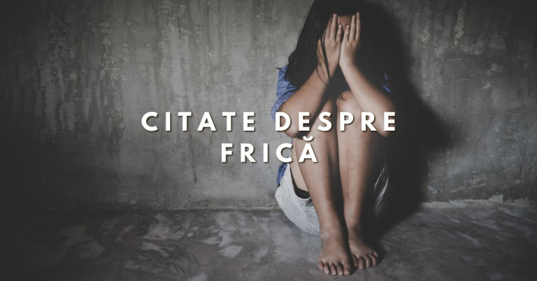 50 de Citate despre Frică ce te vor ajuta să o înfrângi