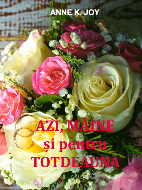 Recenzie: "Azi, mâine și pentru totdeauna" de Anne K. Joy