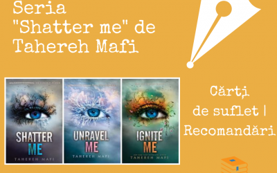 Seria „Shatter Me” – Cărți de suflet | Recomandări